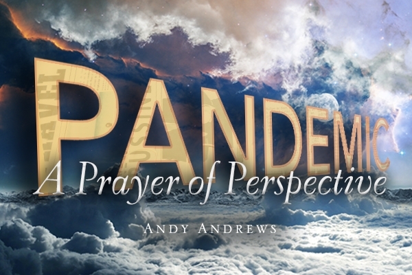 PANDEMIC—A Prayer of Perspective